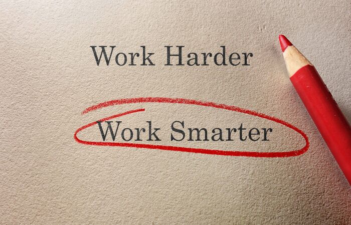 work harder, work smarter